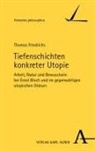 Thomas Friedrichs - Tiefenschichten konkreter Utopie
