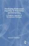 Katarzyna Kruk-Junger - Developing Professional Expertise in Translation and Interpreting