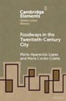 Maria-Aparecida Lopes, Maria-Aparecida (California State Universit Lopes, María Cecilia Zuleta - Foodways in the Twentieth-Century City
