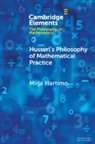Mirja Hartimo, Mirja (University of Helsinki) Hartimo, Hartimo Mirja - Husserl''s Philosophy of Mathematical Practice