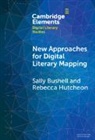 Sally Bushell, Sally (Lancaster University) Hutcheon Bushell, Bushell Sally, Rebecca Louise Hutcheon - New Approaches for Digital Literary Mapping
