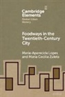 Maria-Aparecida Lopes, Maria-Aparecida (California State Universit Lopes, María Cecilia Zuleta - Foodways in the Twentieth-Century City