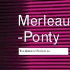 Maurice Merleau-Ponty, Perring Stephen - The World of Perception (Audio book)