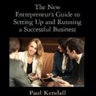 Paul Kendall, Richard Lyddon - The New Entrepreneur's Guide to Setting Up and Running a Successful Business (Audiolibro)