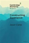Jason Clarke, Jason (University of West London) Clarke, Clarke Jason - Constructing Experience