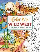 Editors of Cider Mill Press, Izzy Evans - Color Me Wild West