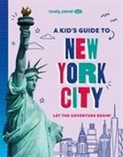 Lonely Planet, Lonely Planet Kids, Lonely Planet Kids Lonely Planet, Lonely Planet - A kid's guide to New York city : let the adventure begin!