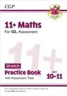 CGP Books, CGP Books - 11+ GL Maths Stretch Practice Book & Assessment Tests - Ages 10-11 (with Online Edition)