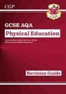 CGP Books, CGP Books - New GCSE Physical Education AQA Revision Guide (with Online Edition and Quizzes)