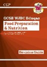 CGP Books, CGP Books - New GCSE Food Preparation & Nutrition WJEC Eduqas Revision Guide (with Online Edition and Quizzes)