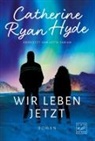 Catherine Ryan Hyde - Wir leben jetzt