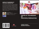 GUNJAN CHAWLA, KRISHNA PRASADA L - UNITÉS ET TECHNIQUES DE PHOTOPOLYMÉRISATION