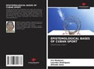 Iris Mederos, Lourdes Rodriguez, Alfredo Sanz - EPISTEMOLOGICAL BASES OF CUBAN SPORT