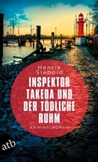 Henrik Siebold - Inspektor Takeda und der tödliche Ruhm