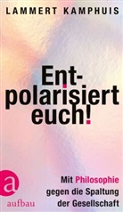 Lammert Kamphuis - Entpolarisiert euch!