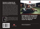 Olusola Ogungbenro - Prévalence et diagnostic des affections oculaires chez les chiens du sud-ouest du Nigeria