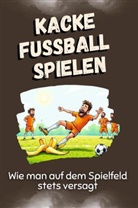 Lily Meier - Kacke Fußball spielen - Das perfekte Geschenk für Weihnachten und Geburtstag für Männer, Frauen und Teenager