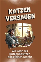 Nora Schmidt - Katzen versauen - Das perfekte Geschenk für Weihnachten und Geburtstag für Männer, Frauen und Teenager