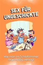 Elias Bauer - Sex für Ungeschickte - Das perfekte Geschenk für Weihnachten und Geburtstag für Männer, Frauen und Teenager
