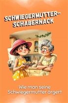 Sofia Schulz - Schwiegermutter-Schabernack - Das perfekte Geschenk für Weihnachten und Geburtstag für Männer, Frauen und Teenager