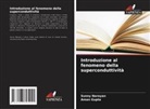 Aman Gupta, Sunny Narayan - Introduzione al fenomeno della superconduttività