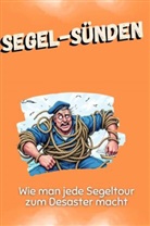 Emilia Schröder - Segel-Sünden - Das perfekte Geschenk für Weihnachten und Geburtstag für Männer, Frauen und Teenager
