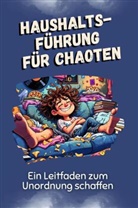 Alexander Schwarz - Haushaltsführung für Chaoten - Das perfekte Geschenk für Weihnachten und Geburtstag für Männer, Frauen und Teenager