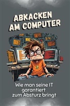 Isabella Meier - Abkacken am Computer - Das perfekte Geschenk für Weihnachten und Geburtstag für Männer, Frauen und Teenager