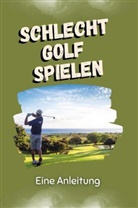 Lucy Wolf - Schlecht Golf spielen - Das perfekte Geschenk für Weihnachten und Geburtstag für Männer, Frauen und Teenager