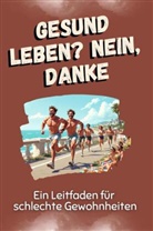 Hannah Keller - Gesund leben? Nein, danke