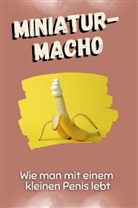 Matteo Schmitz - Miniatur-Macho - Das perfekte Geschenk für Weihnachten und Geburtstag für Männer, Frauen und Teenager