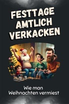 Charlotte Günther - Festtage amtlich verkacken - Das perfekte Geschenk für Weihnachten und Geburtstag für Männer, Frauen und Teenager