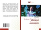 Amina BAGDAOUI - Systèmes d'Acquisition et Méthodes de Reconstruction Tomographique