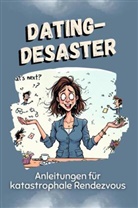 Alexander Meier - Dating-Desaster - Das perfekte Geschenk für Weihnachten und Geburtstag für Männer, Frauen und Teenager