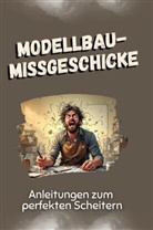 Luca Peters - Modellbau-Missgeschicke - Das perfekte Geschenk für Weihnachten und Geburtstag für Männer, Frauen und Teenager