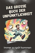 Matteo Bauer - Das große Buch der Unpünktlichkeit - Das perfekte Geschenk für Weihnachten und Geburtstag für Männer, Frauen und Teenager
