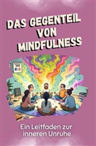 Sarah Schmid - Das Gegenteil von Mindfulness - Das perfekte Geschenk für Weihnachten und Geburtstag für Männer, Frauen und Teenager