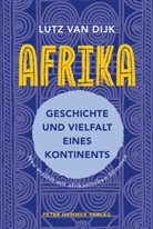 Lutz van Dijk - Afrika - Geschichte und Vielfalt eines Kontinents