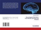 Nozimakhon Gulomova, Nigora Kadyrkhodjayeva - Neurological Disorders: Case-Based Learning and Practice