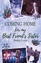 Saskia Louis - Coming Home for my Best Friend's Sister