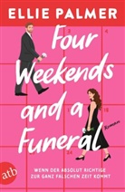 Ellie Palmer - Four Weekends and a Funeral - Wenn der absolut Richtige zur ganz falschen Zeit kommt