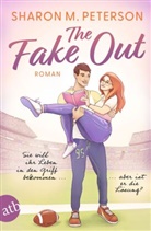 Sharon M Peterson, Sharon M. Peterson - The Fake Out - Sie will ihr Leben in den Griff bekommen ... aber ist er die Lösung?