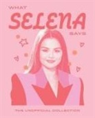 Hardie Grant Books, Quadrille - What Selena Says