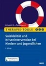 Sören Friedrich, Tobias Teismann - Therapie-Tools Suizidalität und Krisenintervention bei Kindern und Jugendlichen