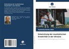 Mykhailychenko Oleh - Entwicklung der musikalischen Kreativität in der Ukraine