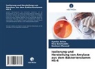 Ayesha Aslam, Nosheen Masood, Hina Salahuddin - Isolierung und Herstellung von Amylase aus dem Bakterienstamm HS-6