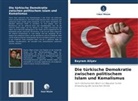 Bayram Aliyev - Die türkische Demokratie zwischen politischem Islam und Kemalismus