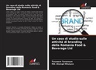 Md. Alamgir Bhuiyan, Tasneem Tarannum - Un caso di studio sulle attività di branding della Romania Food & Beverage Ltd