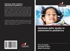 Aneri Kapadia, Bhumi Sarvaiya, Vasudha Sodani - Gestione dello studio in odontoiatria pediatrica
