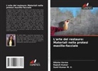 Rajesh Kumar, Sunil Kumar M. V., Diksha Verma - L'arte del restauro: Materiali nella protesi maxillo-facciale